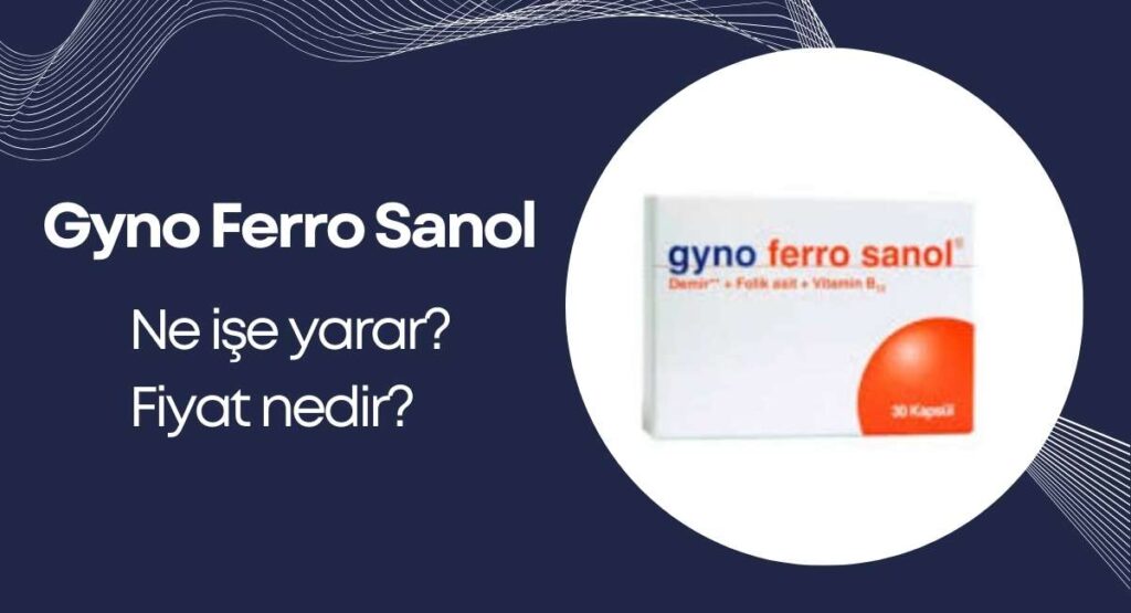 Gyno Ferro Sanol Ne İşe Yarar