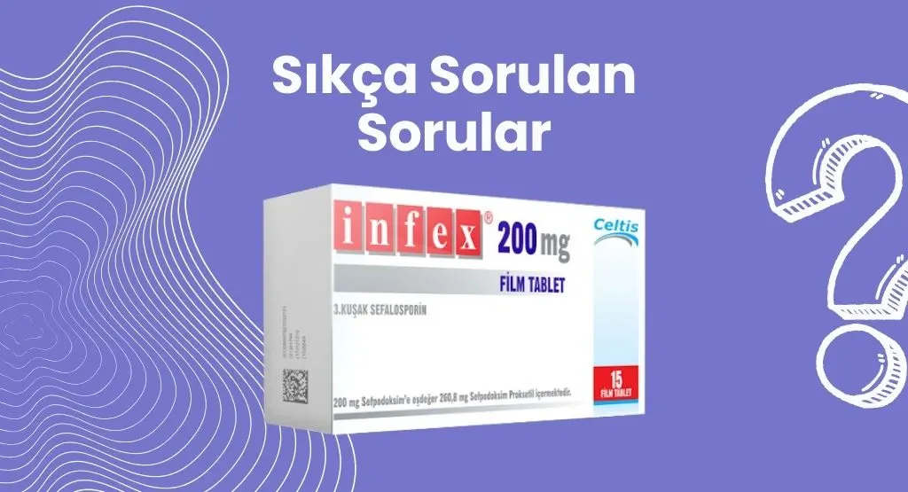 İnfex 200mg Sık Sorulan Sorular